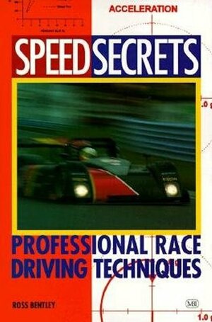 Speed Secrets: Professional Race Driving Techniques by Ross Bentley