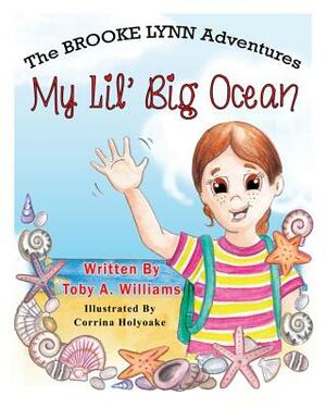 My Lil' Big Ocean by Toby a. Williams