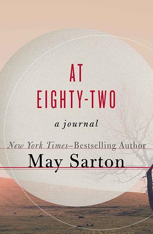 At Eighty-Two: A Journal by May Sarton