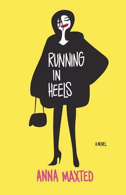 Running in Heels by Anna Maxted