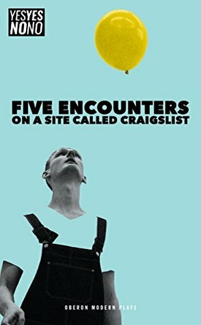 Five Encounters on a Site Called Craigslist (Oberon Modern Plays) by Sam Ward