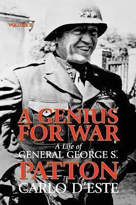 A Genius for War: A Life of General George S. Patton by Carlo D'Este, Carlo D'Este