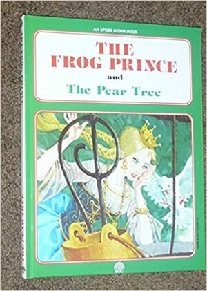 The Frog Prince and The Pear Tree by Jacob Grimm