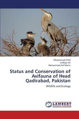 Status and Conservation of Avifauna of Head Qadirabad, Pakistan by Altaf Muhammad, Munir Muhammad Asif, Ali Zulfiqar