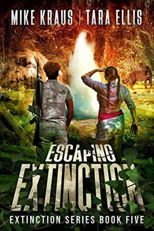 Escaping Extinction by Tara Ellis, Mike Kraus