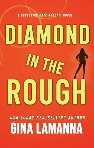 Diamond in the Rough (Detective Kate Rosetti Mystery Book 8) by Gina LaManna