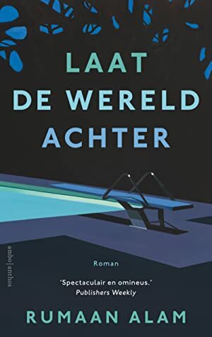 Laat de wereld achter by Rumaan Alam