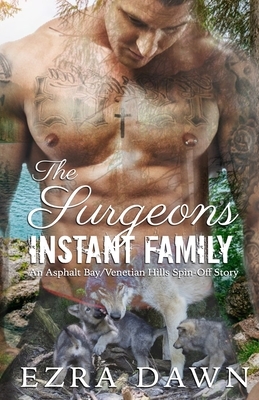 The Surgeon's Instant Family: An Asphalt Bay/Venetian Hills Spin-Off Story by Ezra Dawn