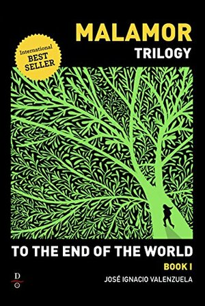 To The End of the World (Malamor Trilogy Book 1) by José Ignacio Valenzuela