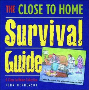 The Close to Home Survival Guide by John McPherson