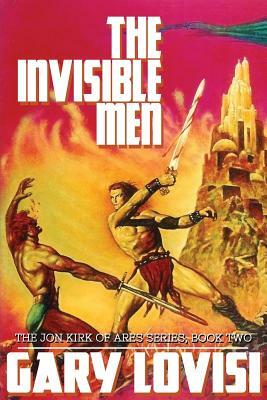 The Invisible Men: The Jon Kirk of Ares Chronicles, Book 2 by Gary Lovisi