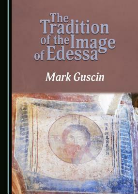 The Tradition of the Image of Edessa by Mark Guscin