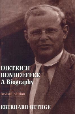 Dietrich Bonhoeffer: A Biography by Eberhard Bethge