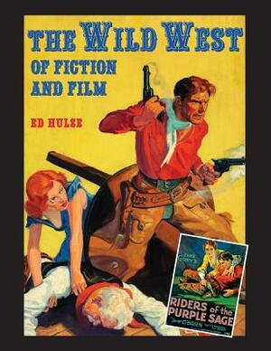 The Wild West of Fiction and Film by Ed Hulse