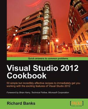 Visual Studio 2012 Cookbook by Richard Banks