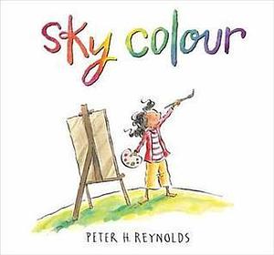 Sky Colour by Peter H. Reynolds, Peter H. Reynolds
