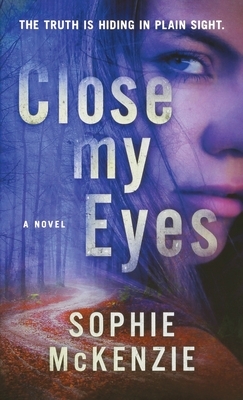 Close My Eyes by Sophie McKenzie