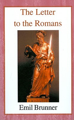 The Letter to the Romans by Emil Brunner