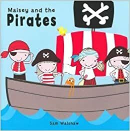 Maisey & the Pirates by Sam Walshaw