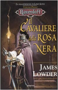 Il Cavaliere della Rosa Nera. La Maledizione di Lord Soth by James Lowder