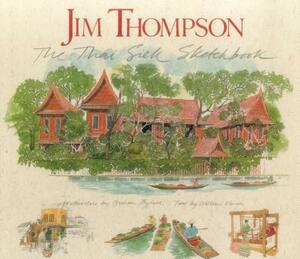 Jim Thompson: The Thai Silk Sketchbook by William Warren