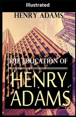 The Education of Henry Adams Illustrated by Henry Adams