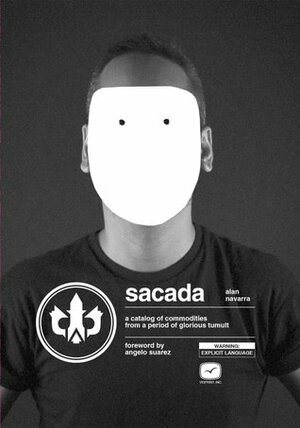 Sacada: A Catalog of Commodities for a Period of Glorious Tumult by Alan Navarra