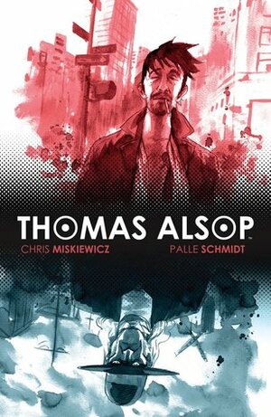 Thomas Alsop Vol. 1 by Chris Miskiewicz, Palle Schmidt