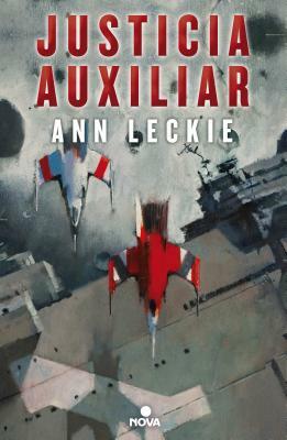 Justicia Auxiliar by Ann Leckie