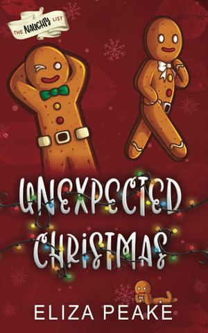 Unexpected Christmas: A Spicy, Small Town, Second Chance, Holiday Romance by Eliza Peake