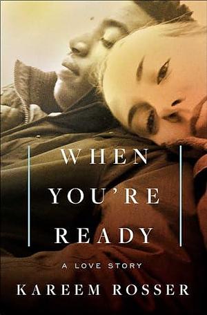 When You're Ready: A Love Story by Kareem Rosser, Kareem Rosser