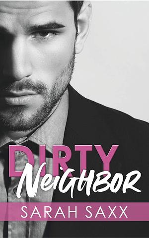 Dirty Neighbor by Sarah Saxx