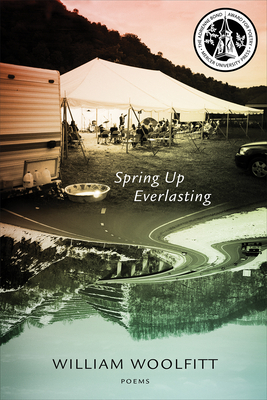 Spring Up Everlasting: Poems by William Woolfitt