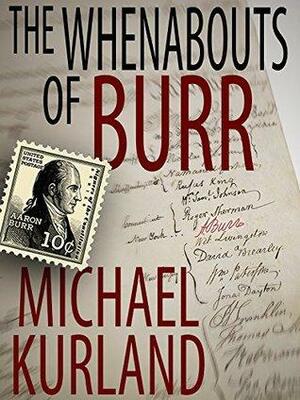 The Whenabouts of Burr: A Science Fiction Novel by Michael Kurland