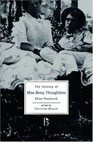 The History of Miss Betsy Thoughtless by Eliza Fowler Haywood