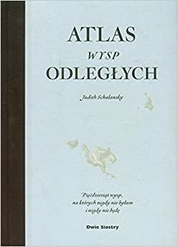 Atlas wysp odległych by Judith Schalansky
