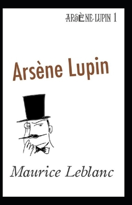 Arsène Lupin Annotated by Maurice Leblanc