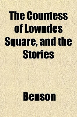 The Countess of Lowndes Square, and the Stories by E.F. Benson