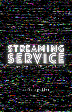 Streaming Service: Golden Shovels Made for TV by Sofía Aguilar