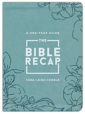 The Bible Recap: A One-Year Guide to Reading and Understanding the Entire Bible, Deluxe Edition - Sage Floral Imitation Leather by Tara-Leigh Cobble