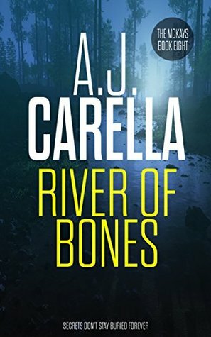 River Of Bones (The McKays Book 8) by A.J. Carella