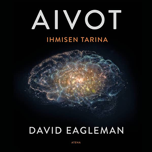 Aivot: ihmisen tarina by David Eagleman