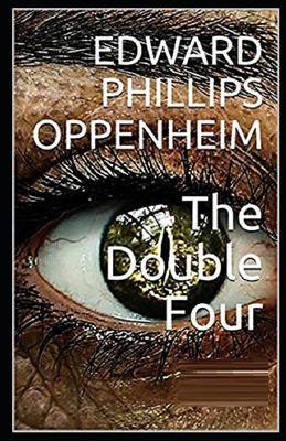 The Double Four Illustrated by Edward Phillips Oppenheim