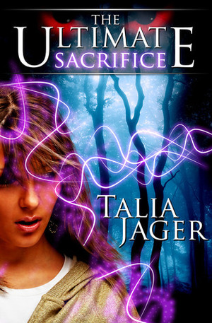 The Ultimate Sacrifice by Talia Jager