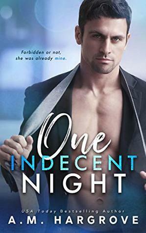 One Indecent Night: A Friends To Lovers Stand Alone Romance by A.M. Hargrove