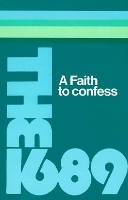 A Faith to Confess: The Baptist Confession of Faith of 1689 by Carey Publications Ltd, S.M. Houghton