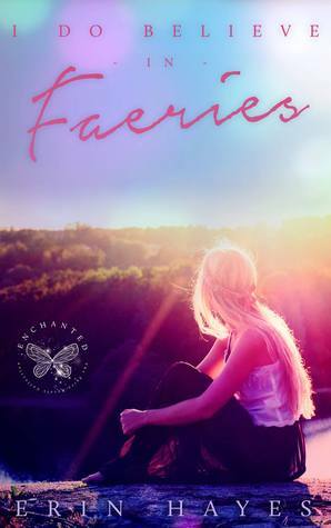 I Do Believe in Faeries by Erin Hayes