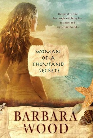 Woman of a Thousand Secrets by Barbara Wood