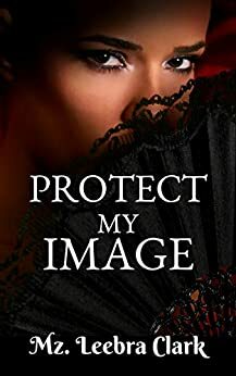 Protect My Image by Leebra Clark