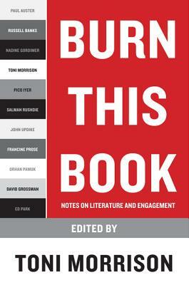 Burn This Book: Notes on Literature and Engagement by Toni Morrison